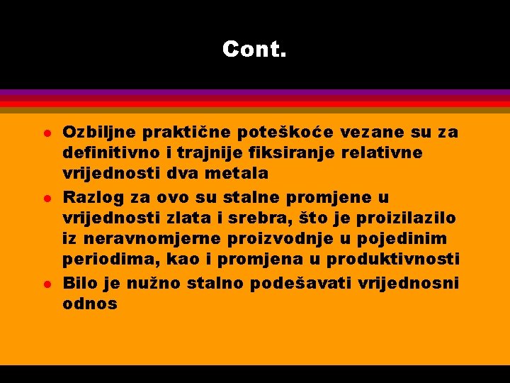 Cont. l l l Ozbiljne praktične poteškoće vezane su za definitivno i trajnije fiksiranje