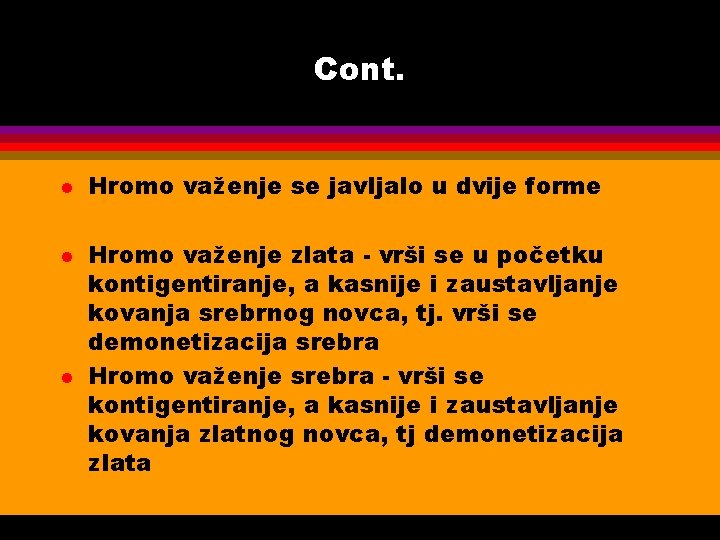 Cont. l l l Hromo važenje se javljalo u dvije forme Hromo važenje zlata