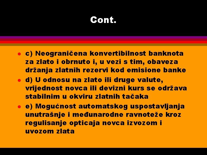 Cont. l l l c) Neograničena konvertibilnost banknota za zlato i obrnuto i, u