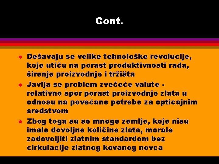 Cont. l l l Dešavaju se velike tehnološke revolucije, koje utiču na porast produktivnosti