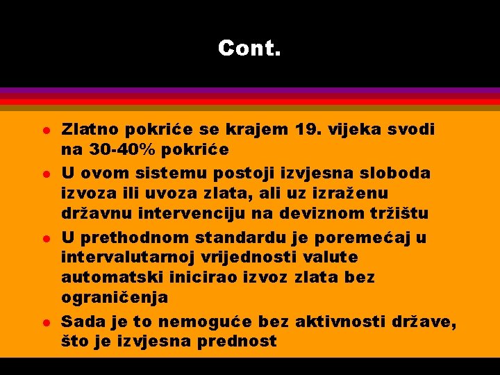Cont. l l Zlatno pokriće se krajem 19. vijeka svodi na 30 -40% pokriće