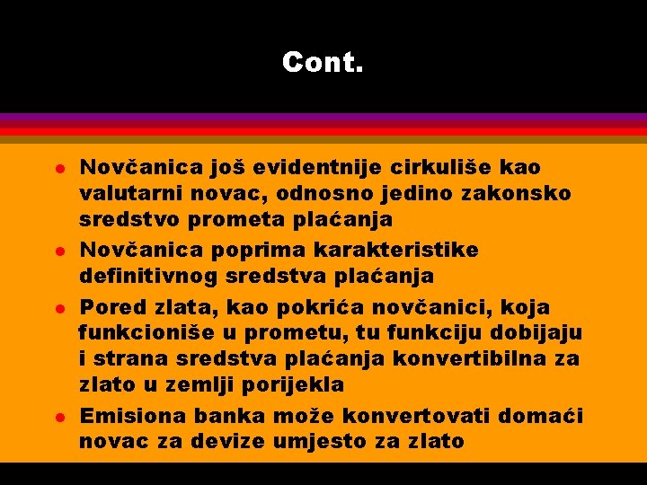 Cont. l l Novčanica još evidentnije cirkuliše kao valutarni novac, odnosno jedino zakonsko sredstvo