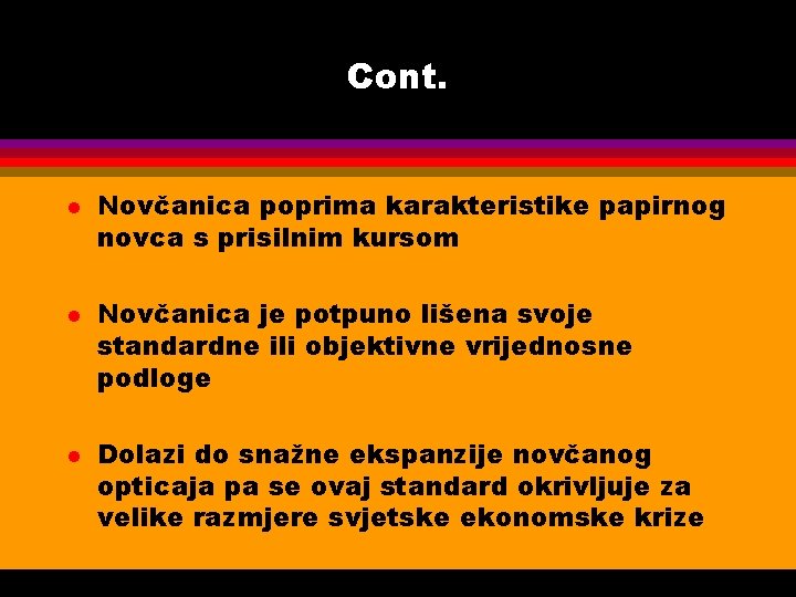 Cont. l l l Novčanica poprima karakteristike papirnog novca s prisilnim kursom Novčanica je