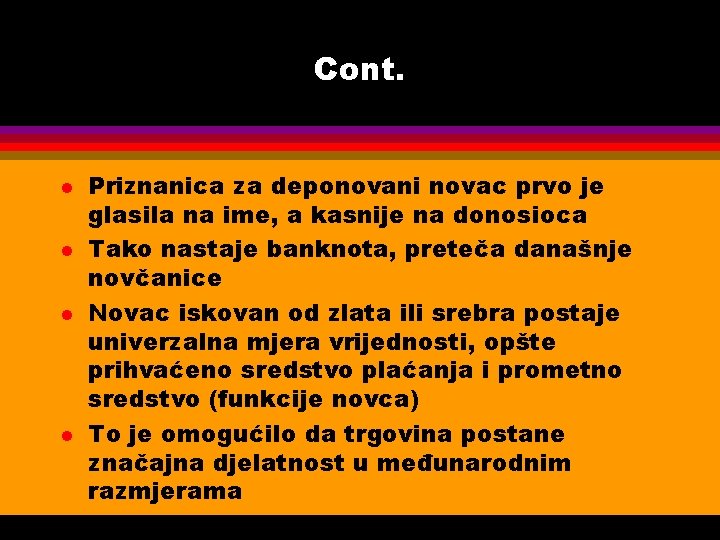 Cont. l l Priznanica za deponovani novac prvo je glasila na ime, a kasnije