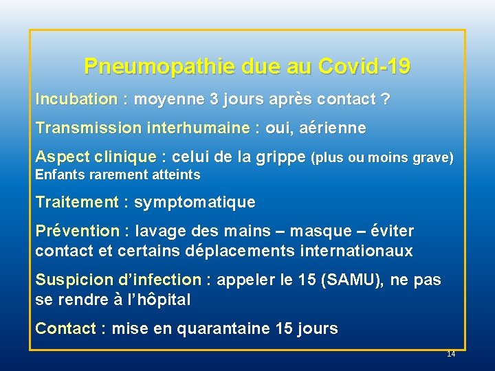 Pneumopathie due au Covid-19 Incubation : moyenne 3 jours après contact ? Transmission interhumaine