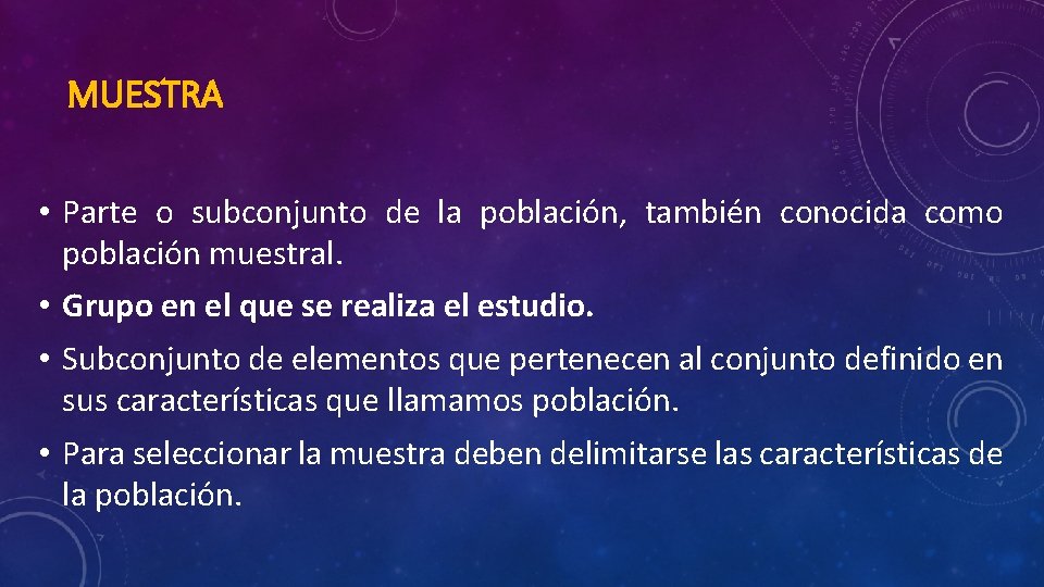 MUESTRA • Parte o subconjunto de la población, también conocida como población muestral. •