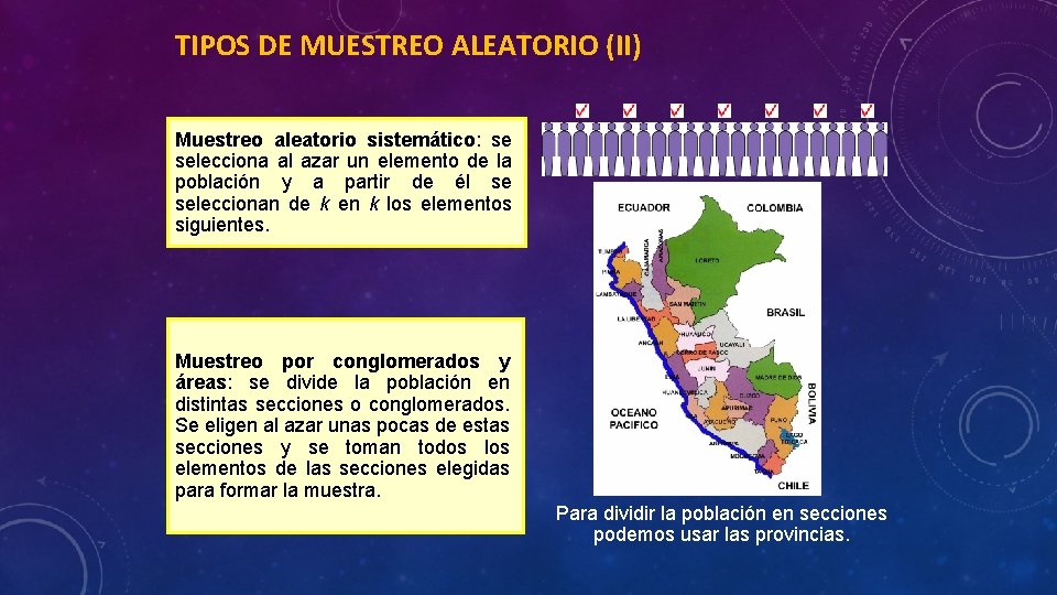 TIPOS DE MUESTREO ALEATORIO (II) Muestreo aleatorio sistemático: se selecciona al azar un elemento