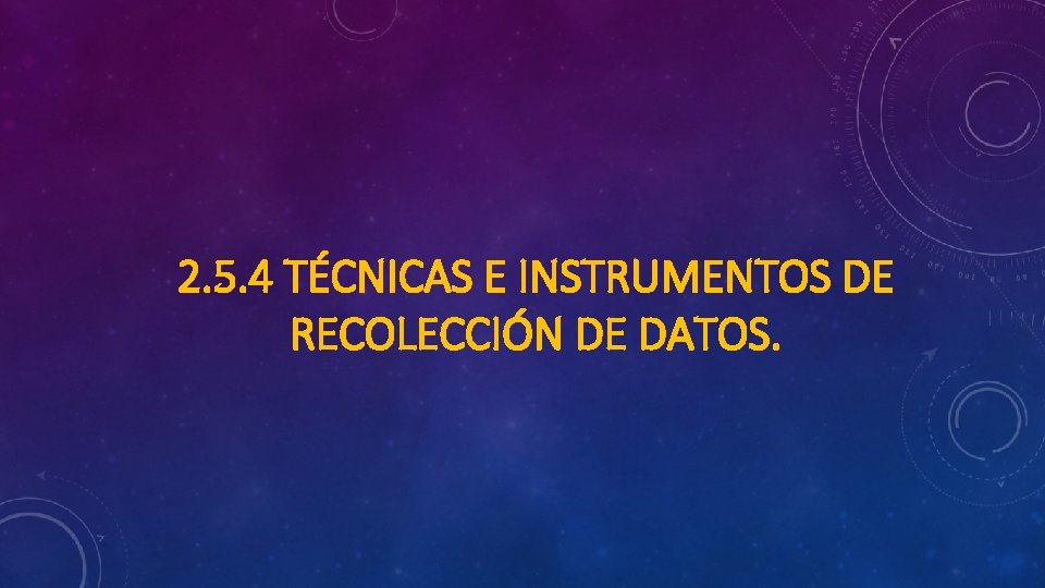 2. 5. 4 TÉCNICAS E INSTRUMENTOS DE RECOLECCIÓN DE DATOS. 