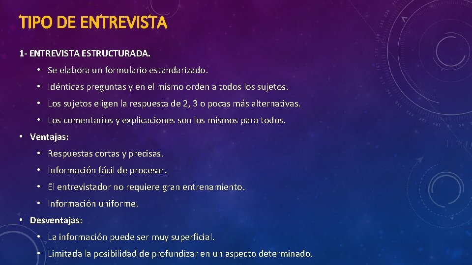 TIPO DE ENTREVISTA 1 - ENTREVISTA ESTRUCTURADA. • Se elabora un formulario estandarizado. •