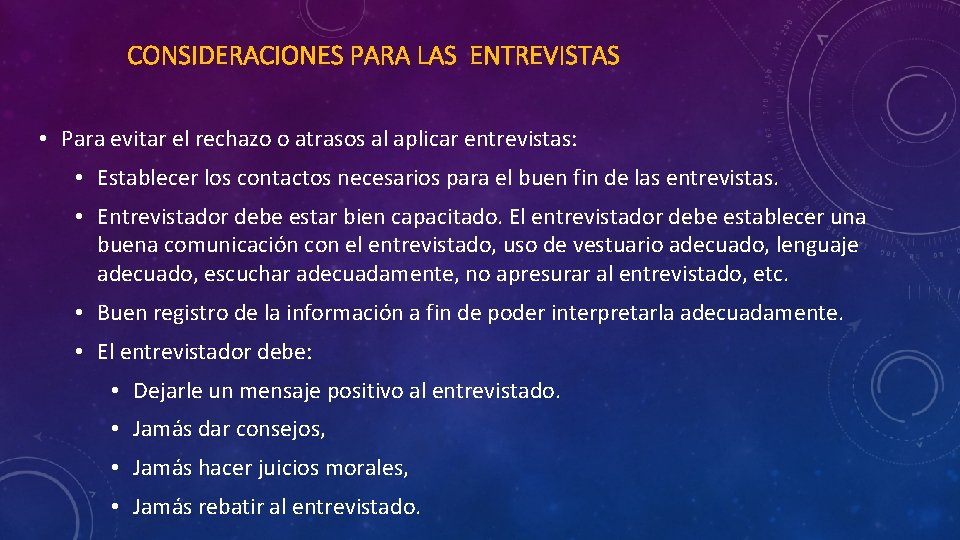 CONSIDERACIONES PARA LAS ENTREVISTAS • Para evitar el rechazo o atrasos al aplicar entrevistas: