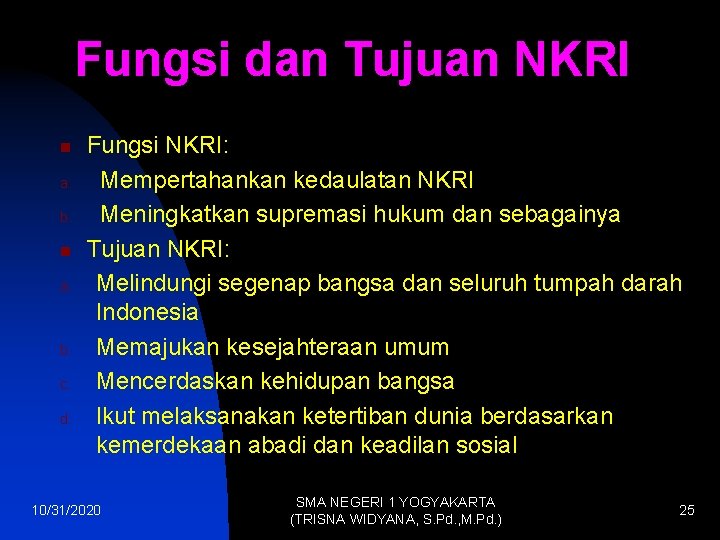 Fungsi dan Tujuan NKRI n a. b. n a. b. c. d. Fungsi NKRI:
