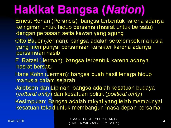 Hakikat Bangsa (Nation) Ernest Renan (Perancis): bangsa terbentuk karena adanya keinginan untuk hidup bersama