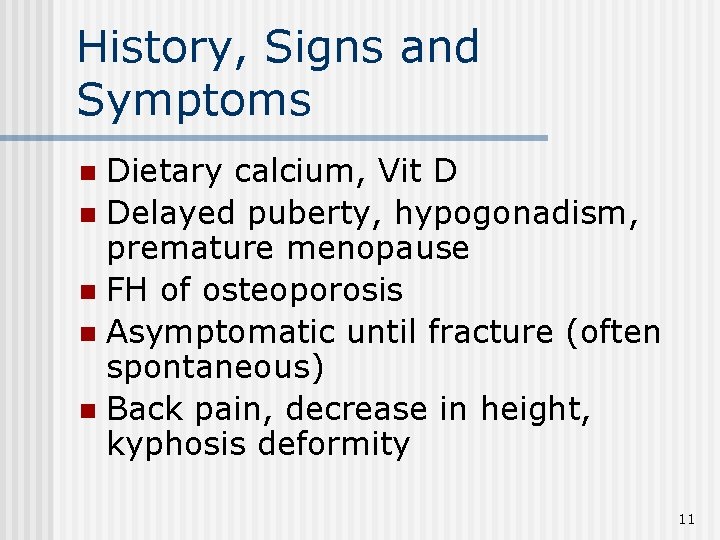 History, Signs and Symptoms Dietary calcium, Vit D n Delayed puberty, hypogonadism, premature menopause