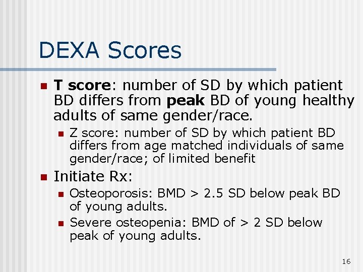 DEXA Scores n T score: number of SD by which patient BD differs from