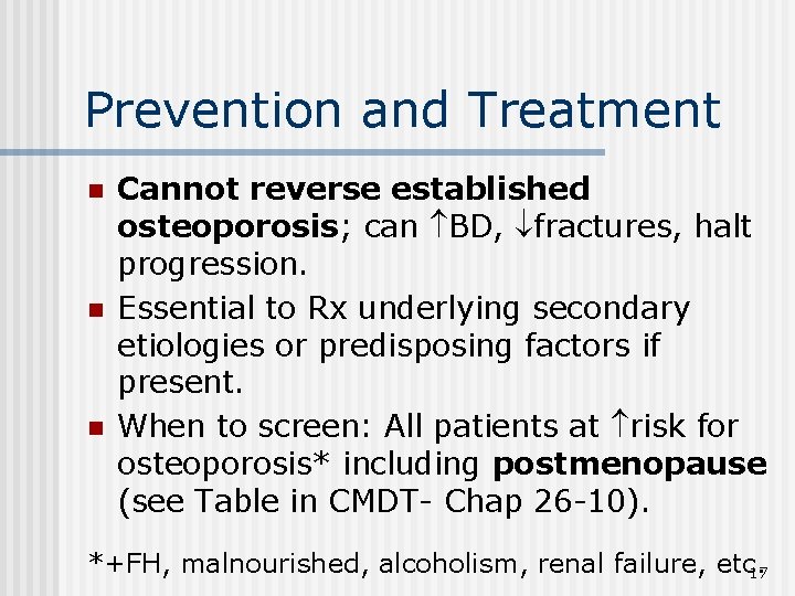 Prevention and Treatment n n n Cannot reverse established osteoporosis; can BD, fractures, halt