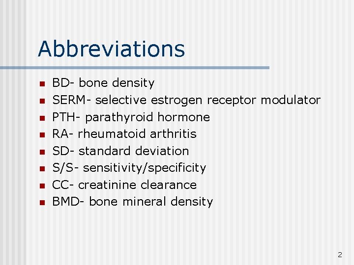 Abbreviations n n n n BD- bone density SERM- selective estrogen receptor modulator PTH-