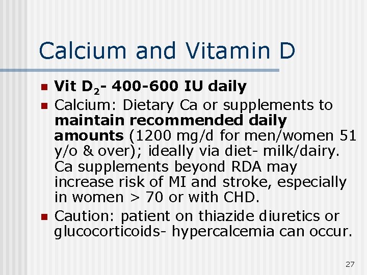 Calcium and Vitamin D n n n Vit D 2 - 400 -600 IU