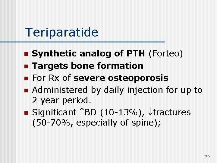 Teriparatide n n n Synthetic analog of PTH (Forteo) Targets bone formation For Rx