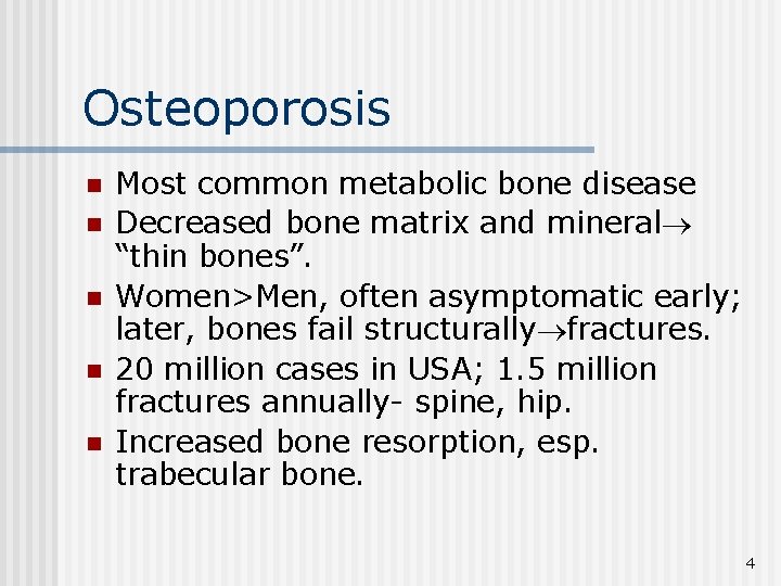 Osteoporosis n n n Most common metabolic bone disease Decreased bone matrix and mineral