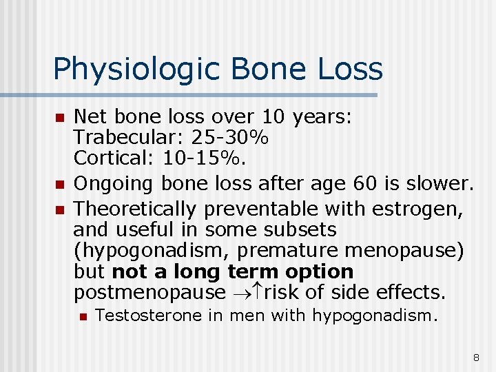 Physiologic Bone Loss n n n Net bone loss over 10 years: Trabecular: 25