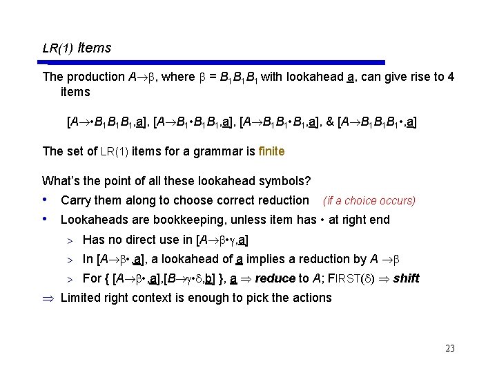 LR(1) Items The production A , where = B 1 B 1 B 1