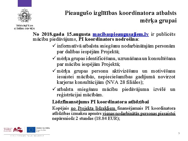 Pieaugušo izglītības koordinatora atbalsts mērķa grupai No 2018. gada 15. augusta macibaspieaugusajiem. lv ir