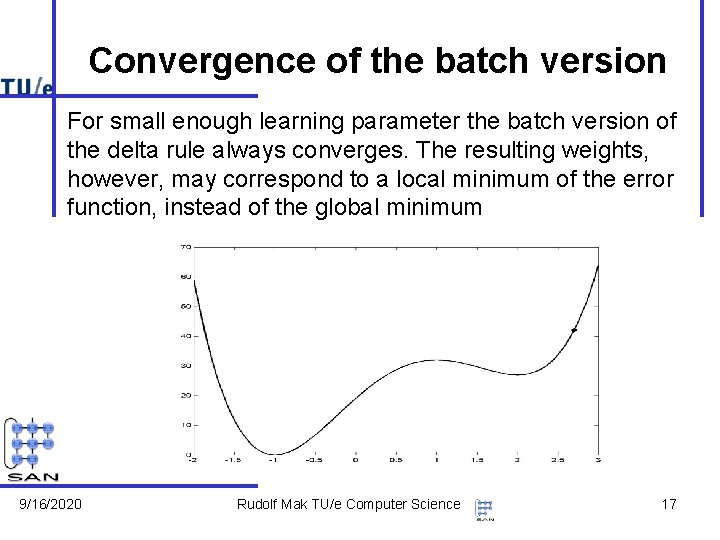 Convergence of the batch version For small enough learning parameter the batch version of