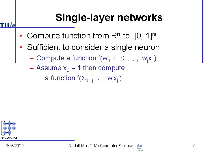 Single-layer networks • Compute function from Rn to [0, 1]m • Sufficient to consider