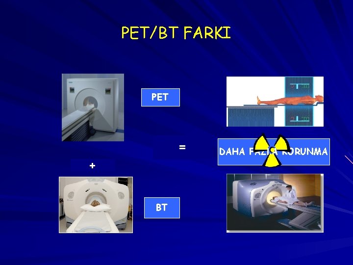 PET/BT FARKI PET = + BT DAHA FAZLA KORUNMA 