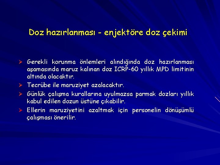 Doz hazırlanması - enjektöre doz çekimi Ø Gerekli korunma önlemleri alındığında doz hazırlanması aşamasında