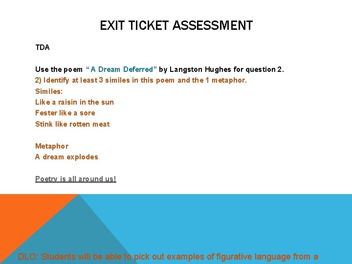 EXIT TICKET ASSESSMENT TDA Use the poem “ A Dream Deferred” by Langston Hughes