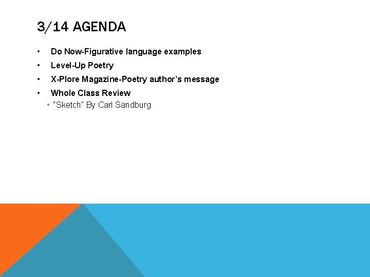 3/14 AGENDA • Do Now-Figurative language examples • Level-Up Poetry • X-Plore Magazine-Poetry author’s