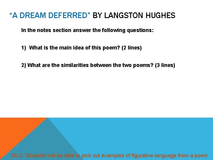 “A DREAM DEFERRED” BY LANGSTON HUGHES In the notes section answer the following questions: