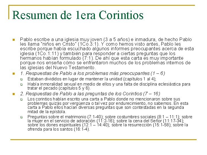 Resumen de 1 era Corintios n n Pablo escribe a una iglesia muy joven