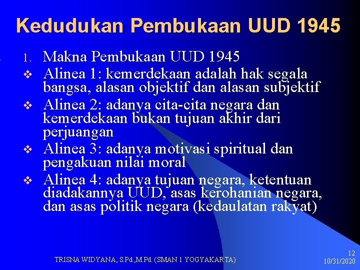 Kedudukan Pembukaan UUD 1945 1. v v Makna Pembukaan UUD 1945 Alinea 1: kemerdekaan