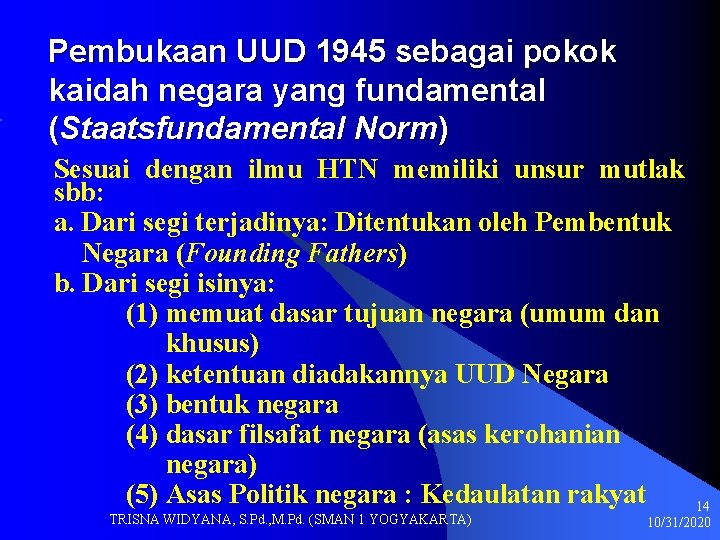 Pembukaan UUD 1945 sebagai pokok kaidah negara yang fundamental (Staatsfundamental Norm) Sesuai dengan ilmu