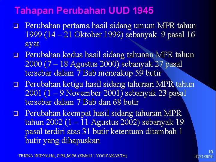 Tahapan Perubahan UUD 1945 q q Perubahan pertama hasil sidang umum MPR tahun 1999