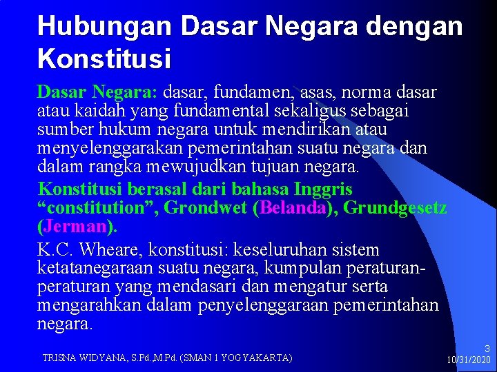 Hubungan Dasar Negara dengan Konstitusi Dasar Negara: dasar, fundamen, asas, norma dasar atau kaidah