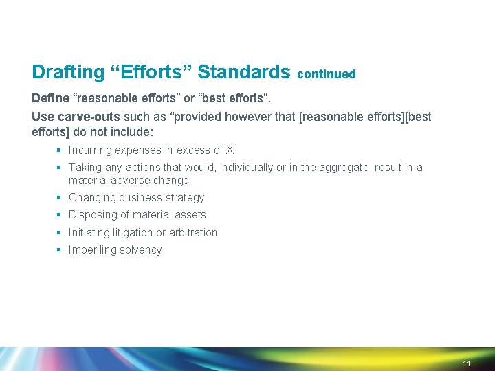 Drafting “Efforts” Standards continued Define “reasonable efforts” or “best efforts”. Use carve-outs such as