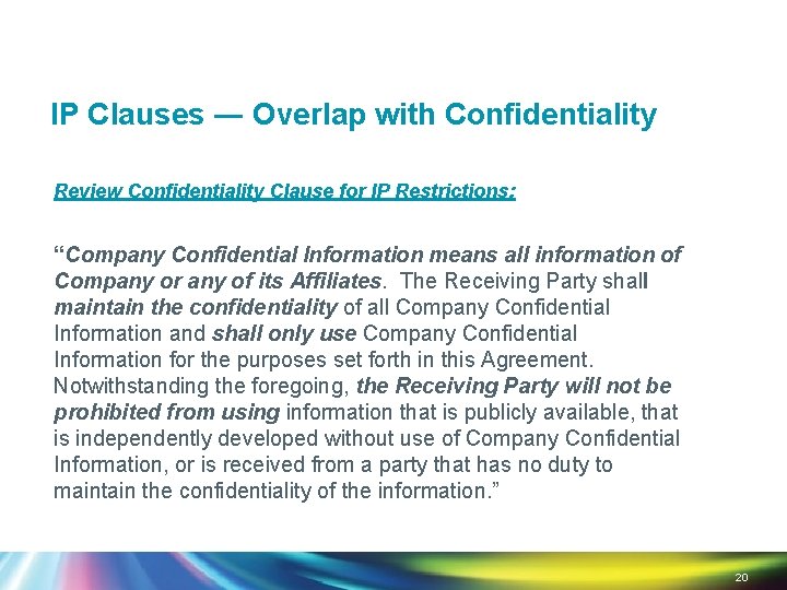 IP Clauses ― Overlap with Confidentiality Review Confidentiality Clause for IP Restrictions: “Company Confidential