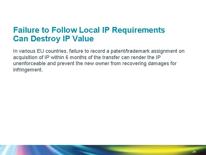 Failure to Follow Local IP Requirements Can Destroy IP Value In various EU countries,
