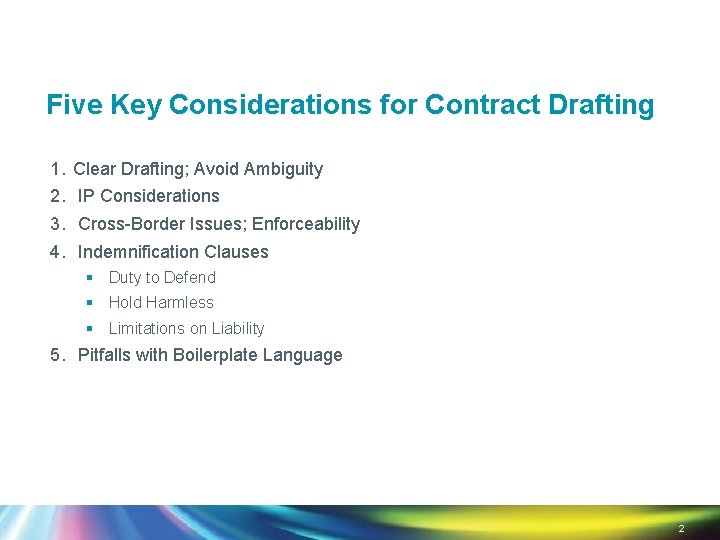 Five Key Considerations for Contract Drafting 1. 2. 3. 4. Clear Drafting; Avoid Ambiguity