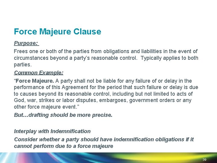 Force Majeure Clause Purpose: Frees one or both of the parties from obligations and