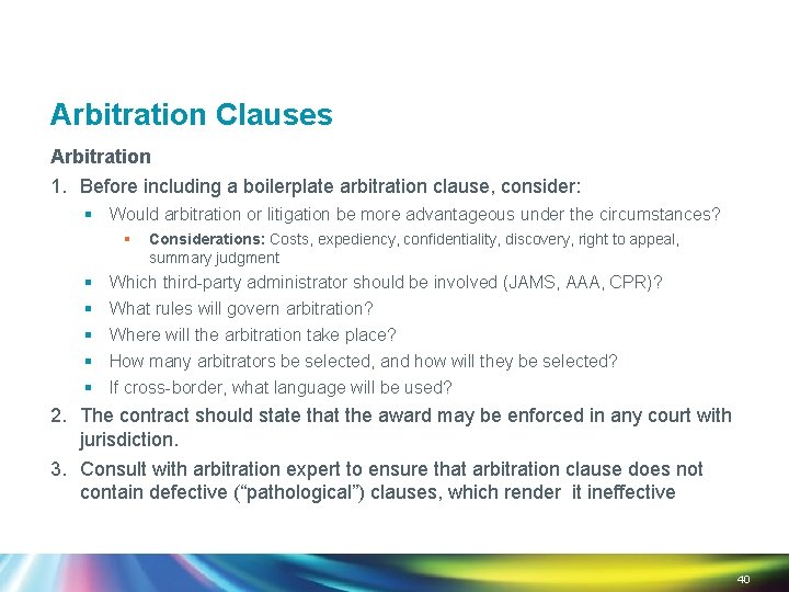 Arbitration Clauses Arbitration 1. Before including a boilerplate arbitration clause, consider: § Would arbitration