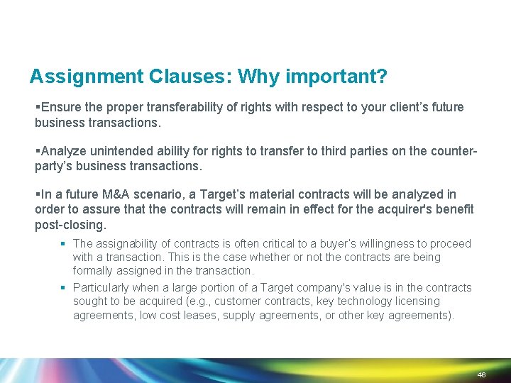 Assignment Clauses: Why important? §Ensure the proper transferability of rights with respect to your