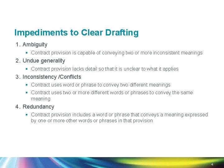 Impediments to Clear Drafting 1. Ambiguity § Contract provision is capable of conveying two