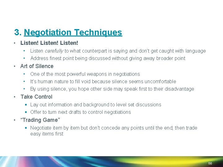 3. Negotiation Techniques • Listen! • • Listen carefully to what counterpart is saying