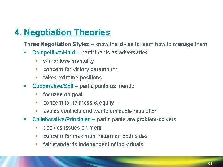 4. Negotiation Theories Three Negotiation Styles – know the styles to learn how to