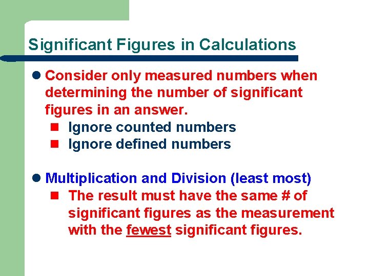 Significant Figures in Calculations l Consider only measured numbers when determining the number of