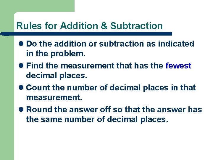 Rules for Addition & Subtraction l Do the addition or subtraction as indicated in